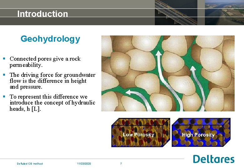 Introduction Geohydrology § Connected pores give a rock permeability. § The driving force for