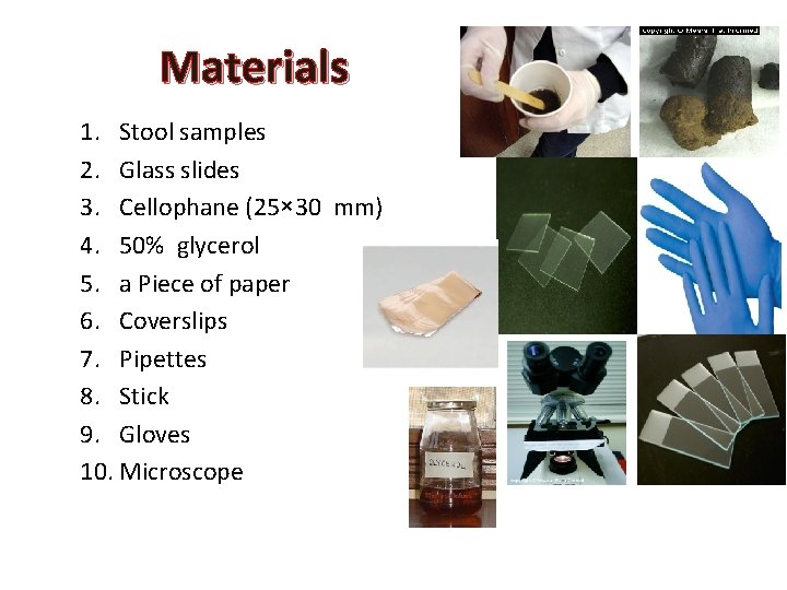 Materials 1. Stool samples 2. Glass slides 3. Cellophane (25× 30 mm) 4. 50%