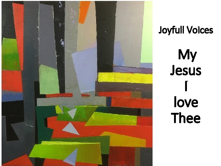 Joyfull Voices My Jesus I love Thee 