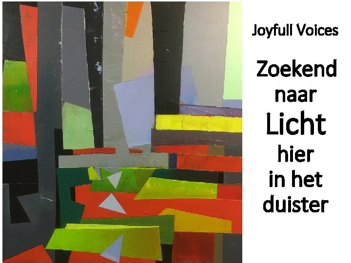Joyfull Voices Zoekend naar Licht hier in het duister 