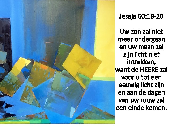 Jesaja 60: 18 -20 Uw zon zal niet meer ondergaan en uw maan zal
