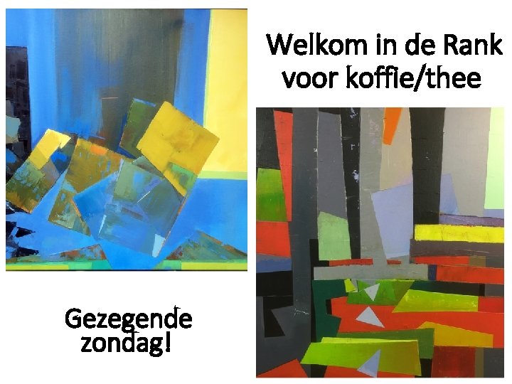 Welkom in de Rank voor koffie/thee Gezegende zondag! 