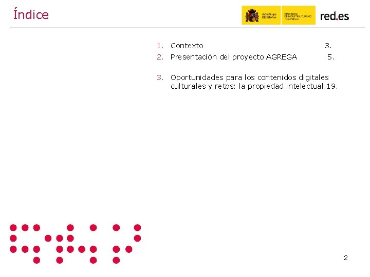 Índice 1. Contexto 2. Presentación del proyecto AGREGA 3. 5. 3. Oportunidades para los