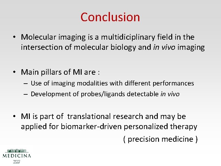 Conclusion • Molecular imaging is a multidiciplinary field in the intersection of molecular biology