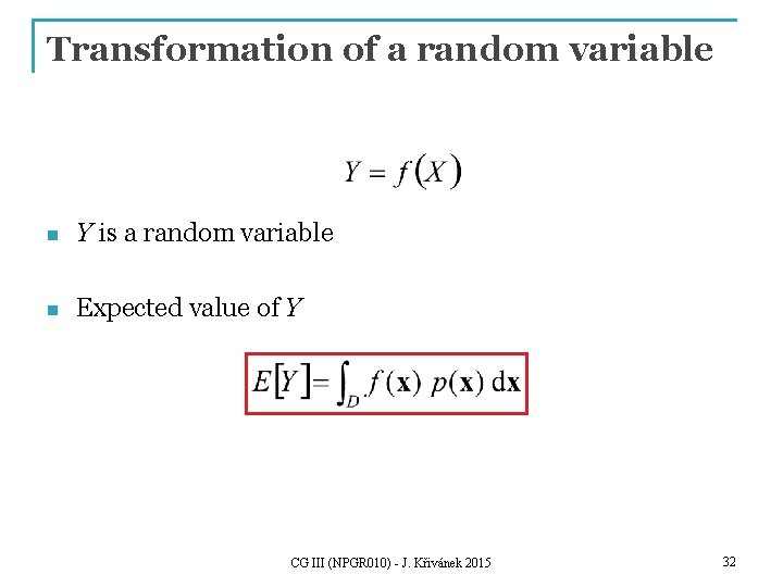 Transformation of a random variable n Y is a random variable n Expected value Transformation of a random variable n Y is a random variable n Expected value