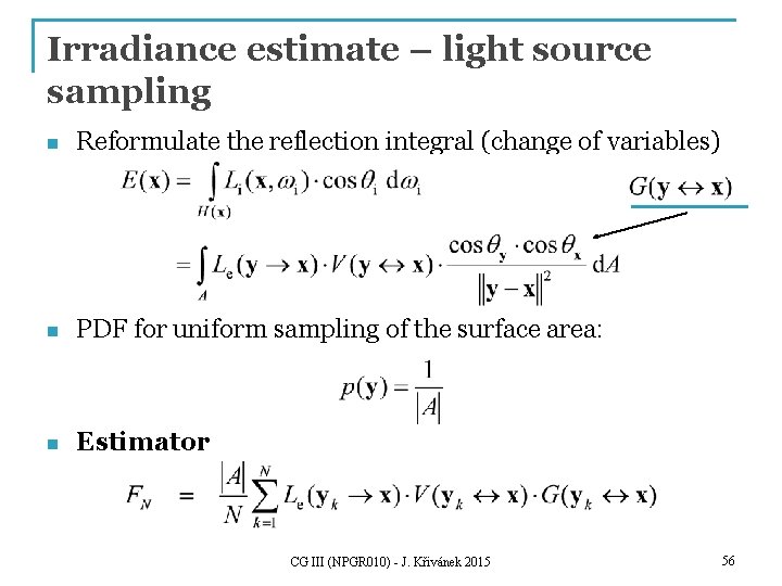 Irradiance estimate – light source sampling n Reformulate the reflection integral (change of variables)