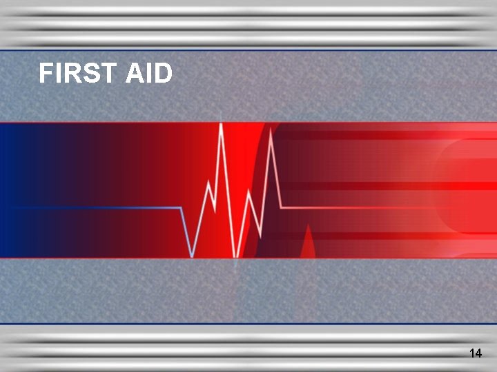 FIRST AID 14 FIRST AID 14