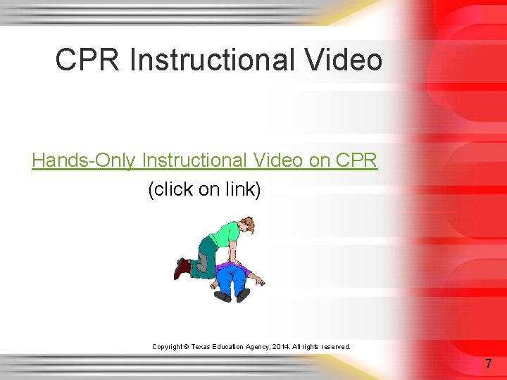 CPR Instructional Video Hands-Only Instructional Video on CPR (click on link) Copyright © Texas CPR Instructional Video Hands-Only Instructional Video on CPR (click on link) Copyright © Texas