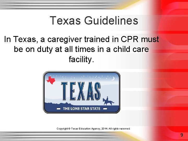 Texas Guidelines In Texas, a caregiver trained in CPR must be on duty at Texas Guidelines In Texas, a caregiver trained in CPR must be on duty at