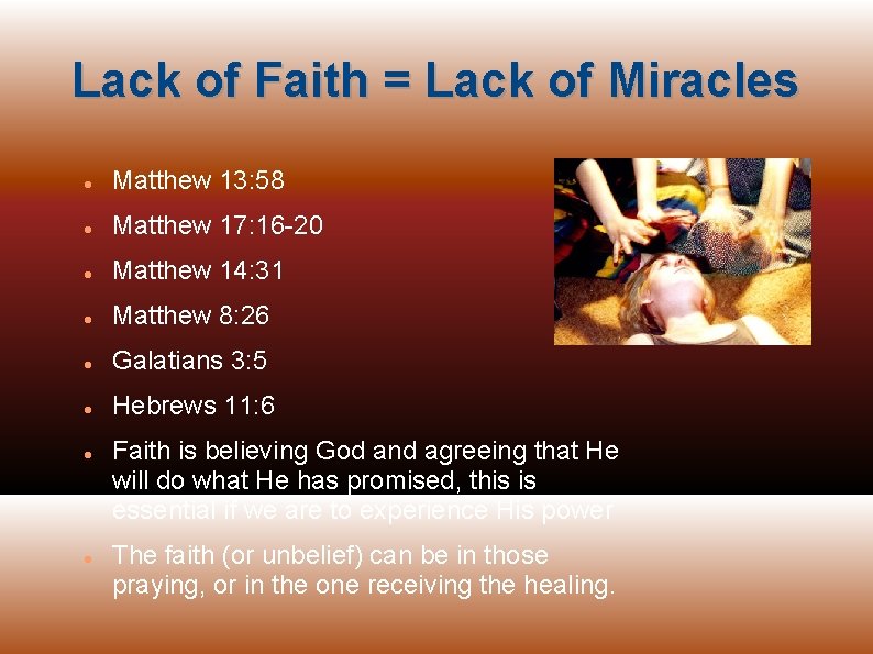 Lack of Faith = Lack of Miracles Matthew 13: 58 Matthew 17: 16 -20