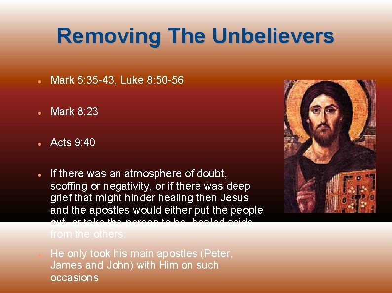 Removing The Unbelievers Mark 5: 35 -43, Luke 8: 50 -56 Mark 8: 23