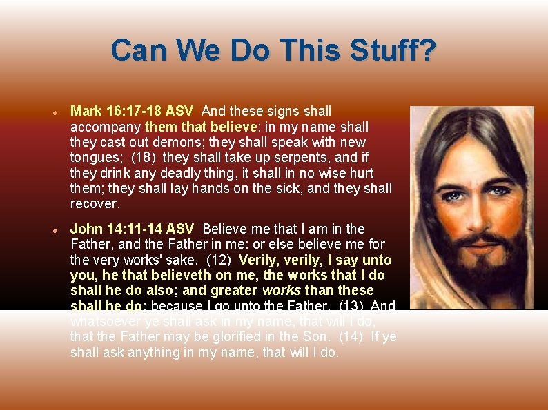 Can We Do This Stuff? Mark 16: 17 -18 ASV And these signs shall