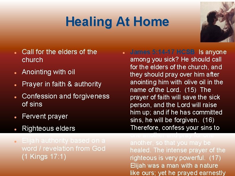 Healing At Home Call for the elders of the church Anointing with oil Prayer