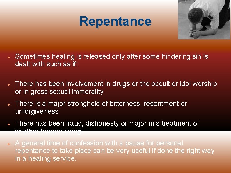 Repentance Sometimes healing is released only after some hindering sin is dealt with such