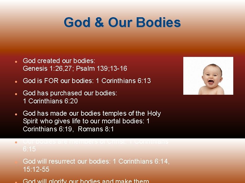God & Our Bodies God created our bodies: Genesis 1: 26, 27; Psalm 139;