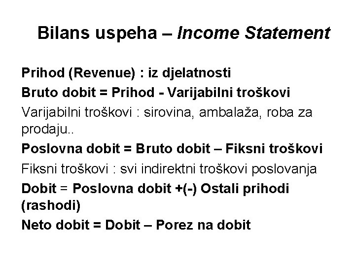 Bilans uspeha – Income Statement Prihod (Revenue) : iz djelatnosti Bruto dobit = Prihod