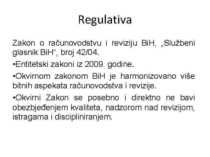 Regulativa Zakon o računovodstvu i reviziju Bi. H, „Službeni glasnik Bi. H“, broj 42/04.