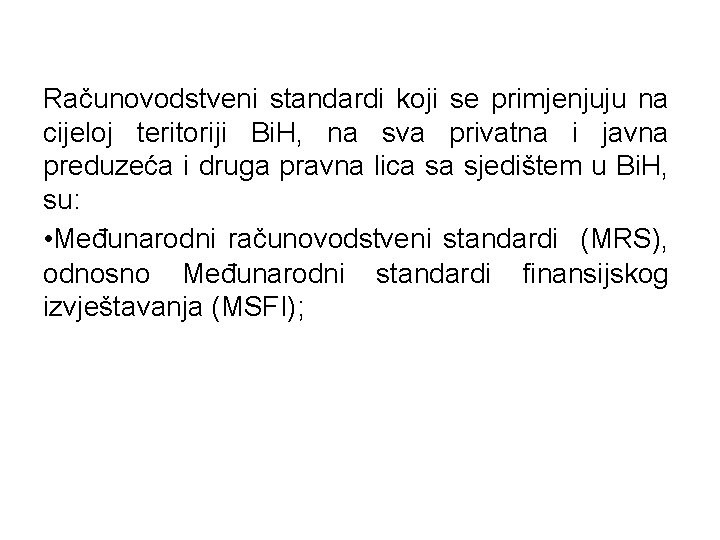 Računovodstveni standardi koji se primjenjuju na cijeloj teritoriji Bi. H, na sva privatna i