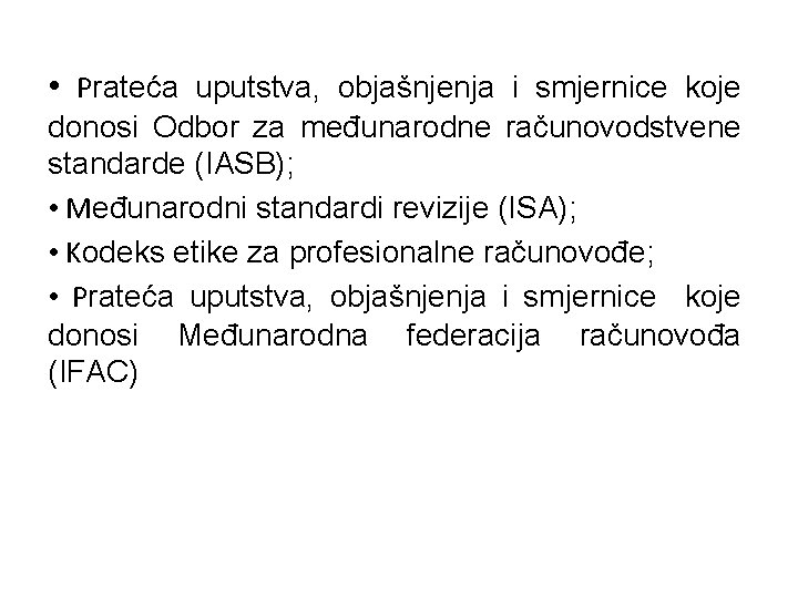  • Prateća uputstva, objašnjenja i smjernice koje donosi Odbor za međunarodne računovodstvene standarde