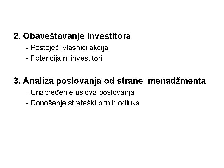 2. Obaveštavanje investitora - Postojeći vlasnici akcija - Potencijalni investitori 3. Analiza poslovanja od