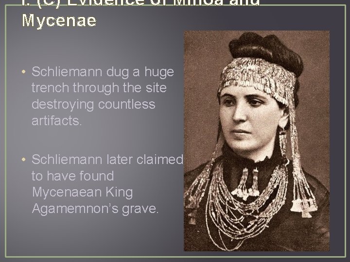 I. (C) Evidence of Minoa and Mycenae • Schliemann dug a huge trench through