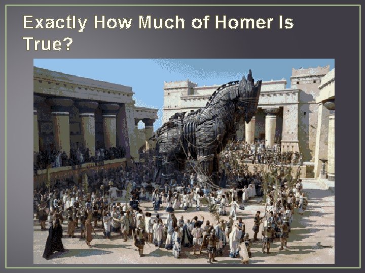 Exactly How Much of Homer Is True? 