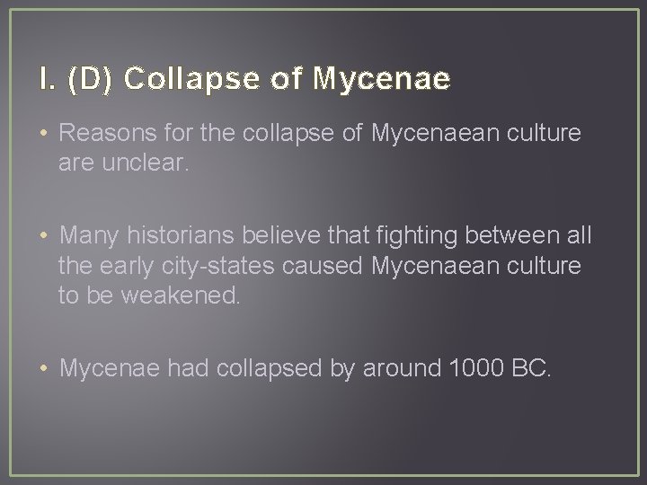 I. (D) Collapse of Mycenae • Reasons for the collapse of Mycenaean culture are