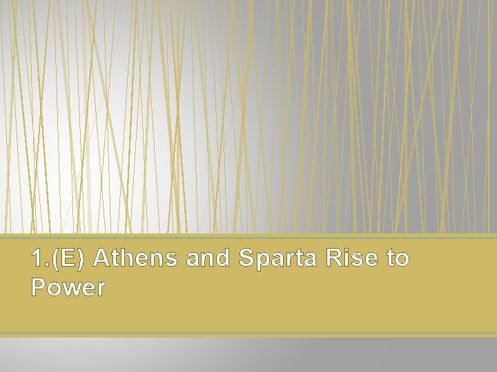 1. (E) Athens and Sparta Rise to Power 
