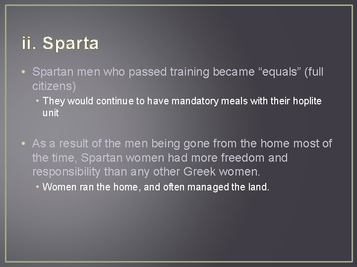 ii. Sparta • Spartan men who passed training became “equals” (full citizens) • They