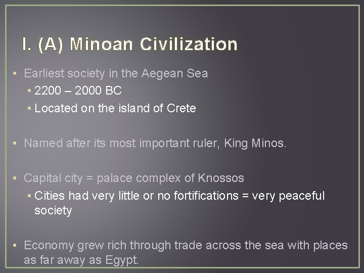 I. (A) Minoan Civilization • Earliest society in the Aegean Sea • 2200 –
