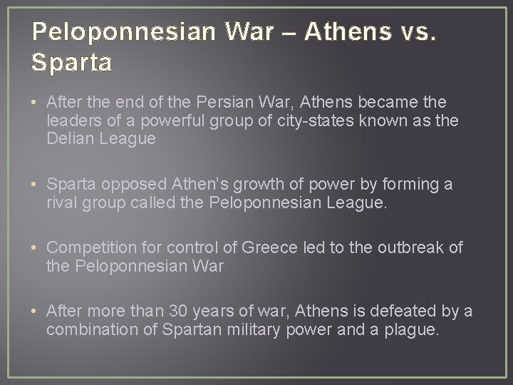 Peloponnesian War – Athens vs. Sparta • After the end of the Persian War,