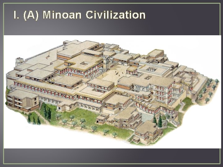 I. (A) Minoan Civilization 