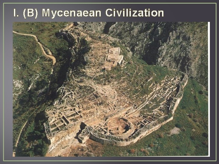 I. (B) Mycenaean Civilization 