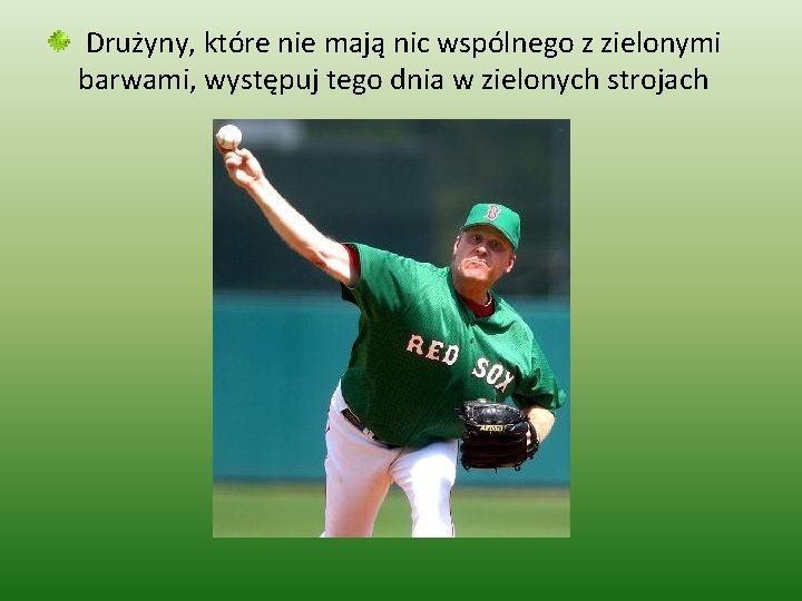  Drużyny, które nie mają nic wspólnego z zielonymi barwami, występuj tego dnia w