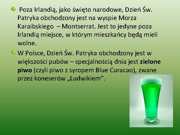  Poza Irlandią, jako święto narodowe, Dzień Św. Patryka obchodzony jest na wyspie Morza