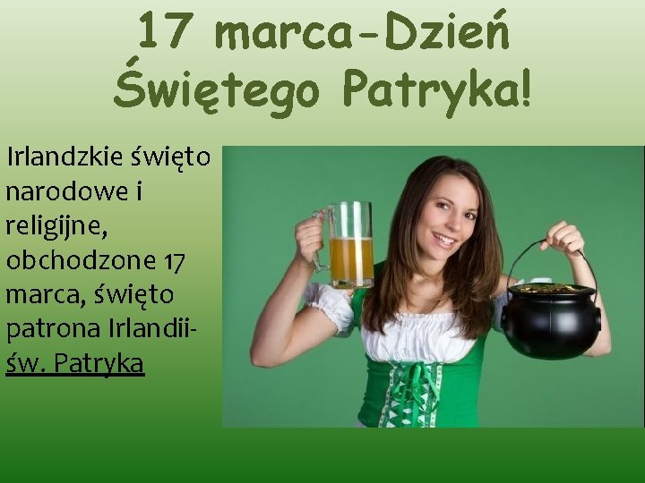 17 marca-Dzień Świętego Patryka! Irlandzkie święto narodowe i religijne, obchodzone 17 marca, święto patrona