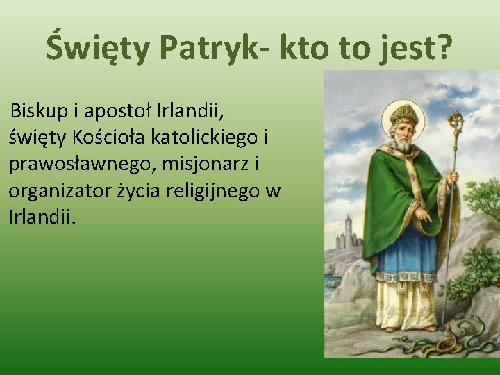 Święty Patryk- kto to jest? Biskup i apostoł Irlandii, święty Kościoła katolickiego i prawosławnego,