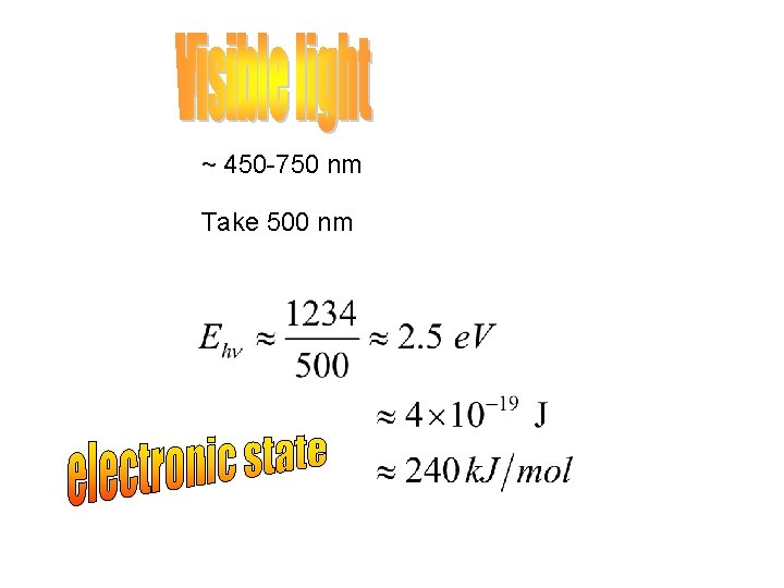 ~ 450 -750 nm Take 500 nm 