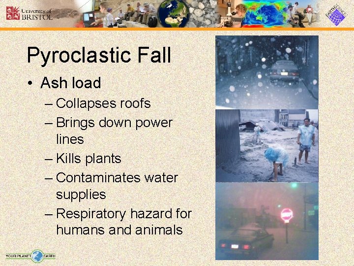 Pyroclastic Fall • Ash load – Collapses roofs – Brings down power lines –