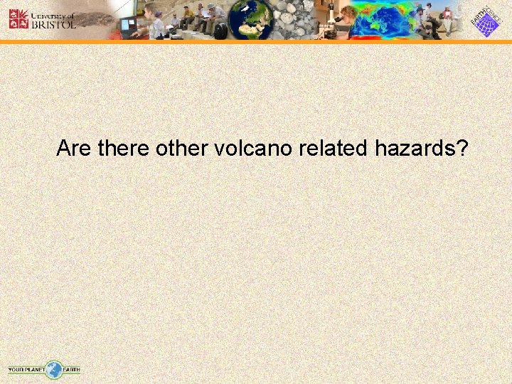 Are there other volcano related hazards? 