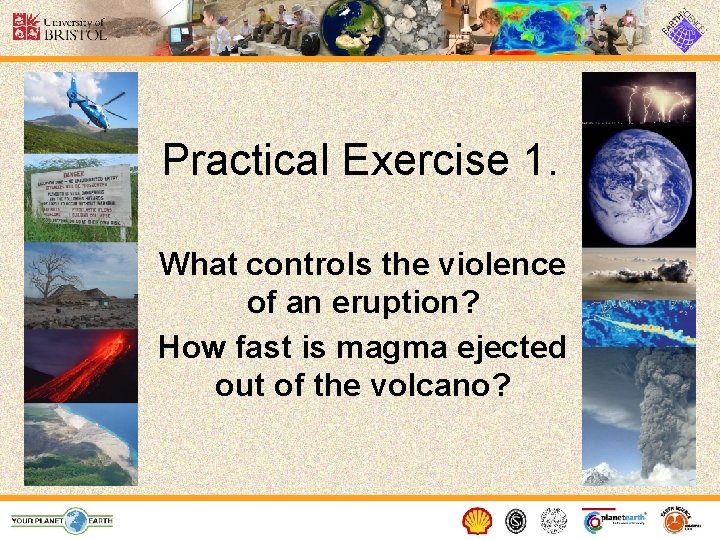 Practical Exercise 1. What controls the violence of an eruption? How fast is magma