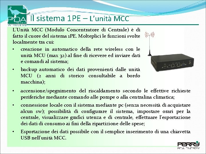 Il sistema 1 PE – L’unità MCC L’Unità MCC (Modulo Concentratore di Centrale) è Il sistema 1 PE – L’unità MCC L’Unità MCC (Modulo Concentratore di Centrale) è