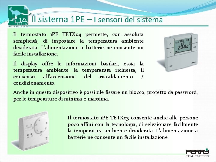 Il sistema 1 PE – I sensori del sistema Il termostato 1 PE TETX Il sistema 1 PE – I sensori del sistema Il termostato 1 PE TETX
