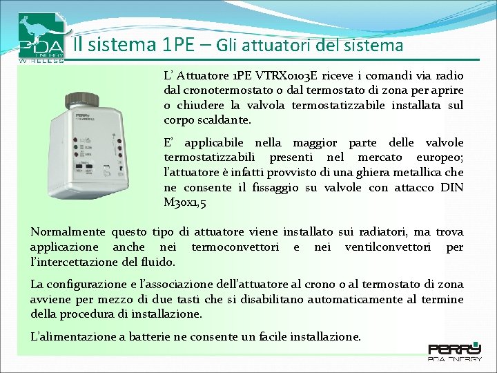 Il sistema 1 PE – Gli attuatori del sistema L’ Attuatore 1 PE VTRX Il sistema 1 PE – Gli attuatori del sistema L’ Attuatore 1 PE VTRX