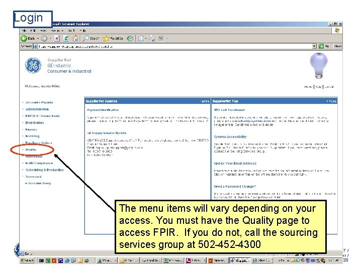 Login The menu items will vary depending on your access. You must have the Login The menu items will vary depending on your access. You must have the