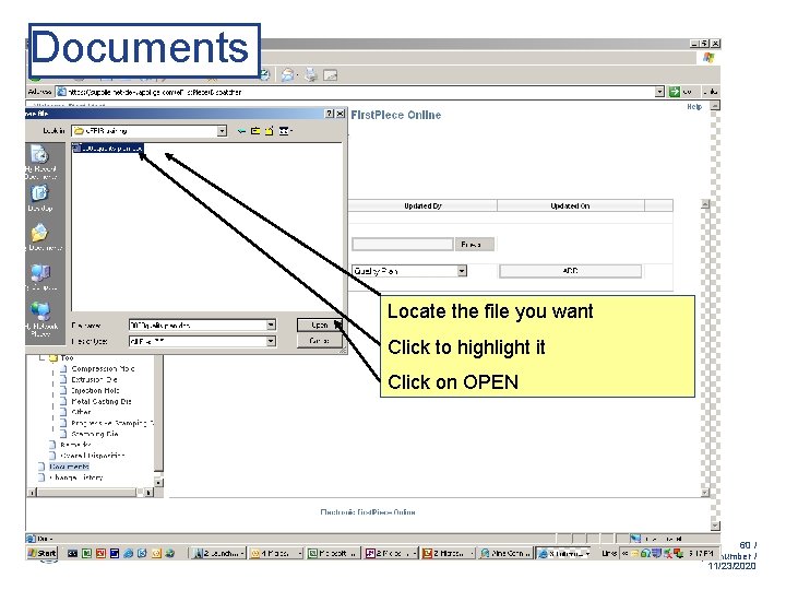 Documents Locate the file you want Click to highlight it Click on OPEN 60 Documents Locate the file you want Click to highlight it Click on OPEN 60