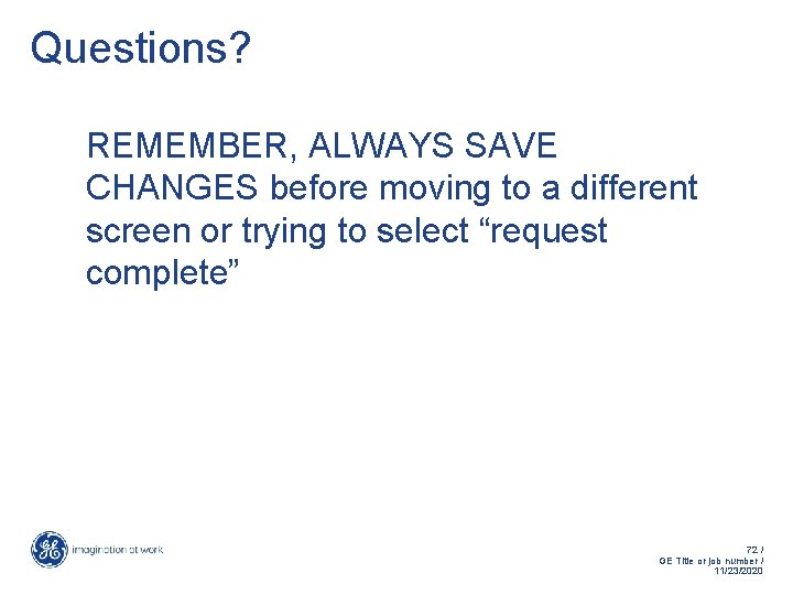 Questions? REMEMBER, ALWAYS SAVE CHANGES before moving to a different screen or trying to Questions? REMEMBER, ALWAYS SAVE CHANGES before moving to a different screen or trying to