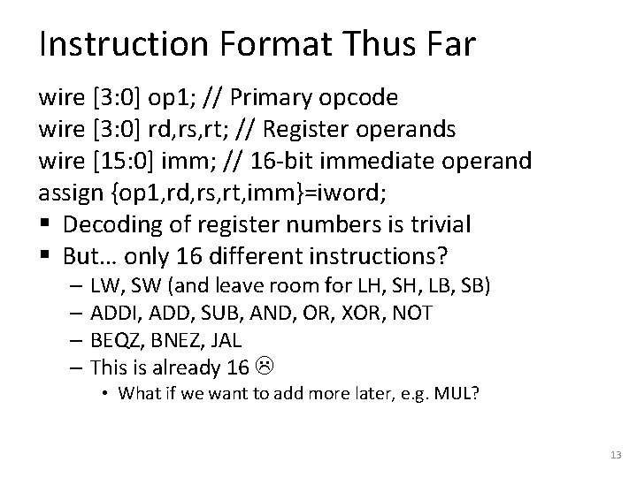 Instruction Format Thus Far wire [3: 0] op 1; // Primary opcode wire [3: