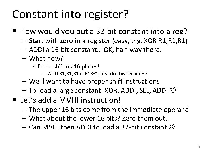 Constant into register? § How would you put a 32 -bit constant into a