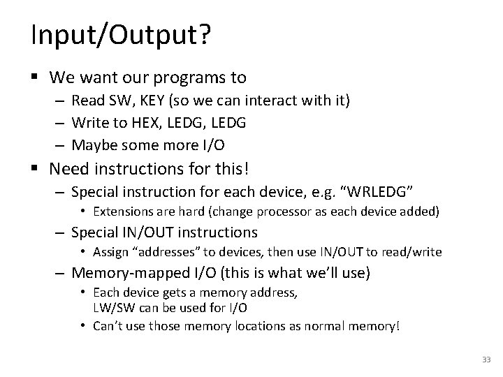 Input/Output? § We want our programs to – Read SW, KEY (so we can